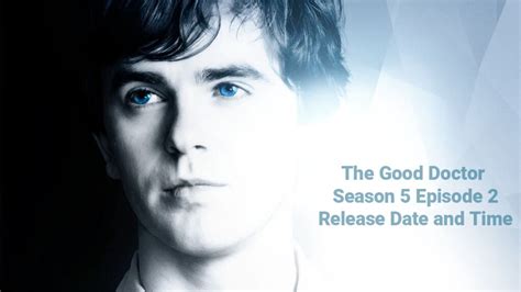 The Good Doctor Season 5 Episode 2 Release Date Time And Recap