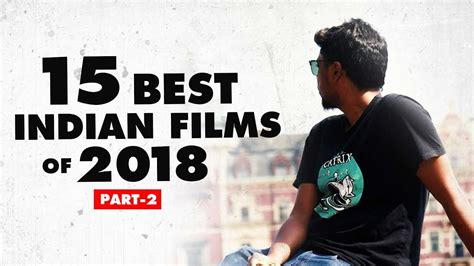 15 Best Indian Films Of 2018 Part 2 Fully Rewind Youtube