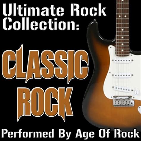 Ships from and sold by amazon.com. Ultimate Rock Collection: Classic Rock by Age Of Rock on ...