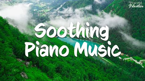 Soothing Piano Music Peaceful Soothing Instrumental Music Stress