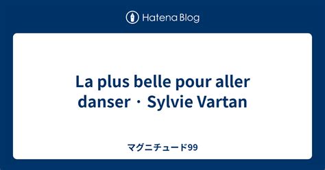 La Plus Belle Pour Aller Danser · Sylvie Vartan マグニチュード99