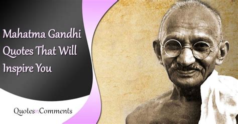 200 Mahatma Gandhi Quotes That Will Inspire You Quotesncomments