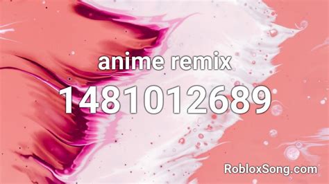Anime Remix Roblox Id Roblox Music Codes
