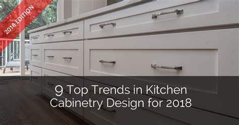 Ordered full kitchen of cabinets & drawers through home depot, over $16,000.00, for a new million dollar home. 9 Top Trends in Kitchen Cabinetry Design for 2018 | Home Remodeling Contractors | Sebring Design ...