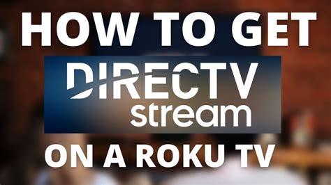 How To Get Direct Tv Streaming App On A Roku Tv Youtube