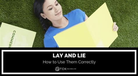 Lay And Lie How To Use Them Correctly Tck Publishing