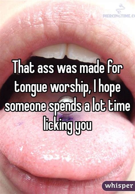 That Ass Was Made For Tongue Worship I Hope Someone Spends A Lot Time Licking You