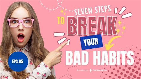 7 Steps To Break Your Bad Habits Youtube