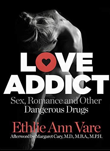 Love Addict Sex Romance And Other Dangerous Drugs Ebook Vare