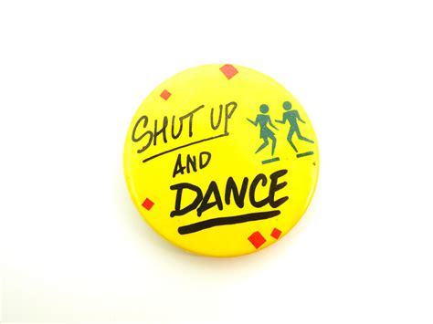 Vintage 80s Shut Up And Dance Pin Button Badge Etsy Shut Up And