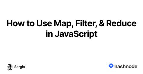 How To Use Map Filter And Reduce In Javascript Hashnode