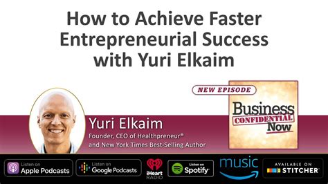 How To Achieve Faster Entrepreneurial Success With Yuri Elkaim Youtube