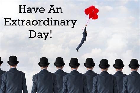 Have An Extraordinary Day Motivational Quotes Inspirational Quotes