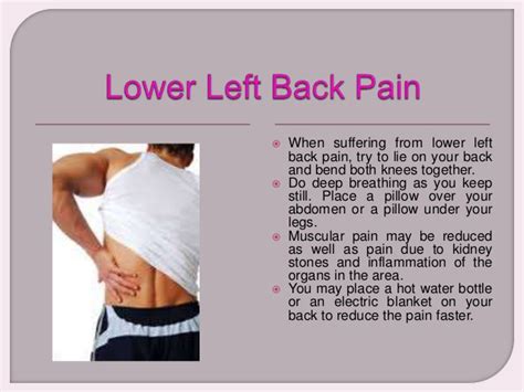 The lower left or right part of the back is a common area to feel a variety of pains. Lower Left Back Pain