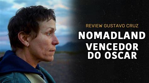 Nomadland Vencedor Oscar 2021 Review Gustavo Cruz Youtube