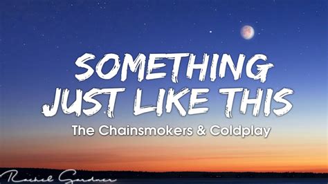 The Chainsmokers And Coldplay Something Just Like This Lyrics Youtube