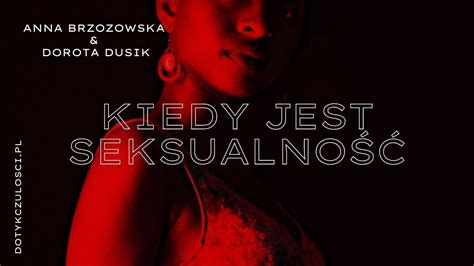 Kiedy Jest Seksualność Anna Brzozowska And Dorota Dusik Youtube