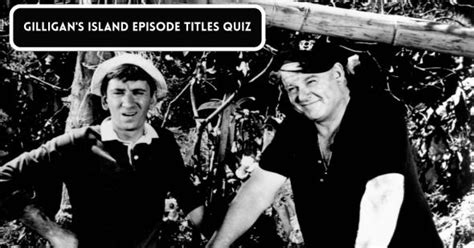 Who Did These Things On Gilligans Island