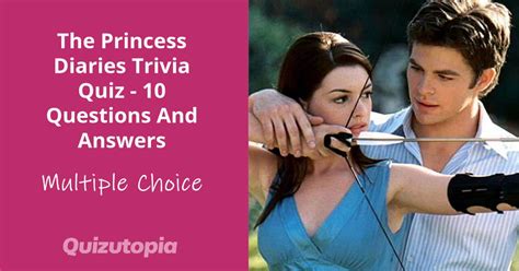 the princess diaries trivia quiz 10 multiple choice questions and answers quizutopia
