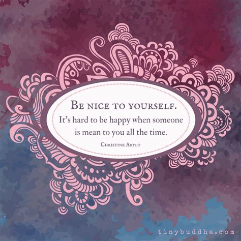 Be Nice To Yourself Tiny Buddha Wall Quotes Words Quotes Life