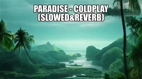 Paradise Coldplay Slowedandreverb Youtube