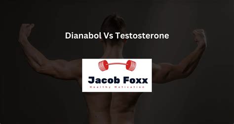 Dianabol Vs Testosterone Which Is Stronger