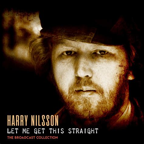 Let Me Get This Straight Live Album By Harry Nilsson Spotify