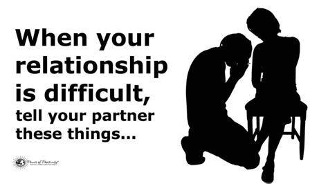 10 Things To Tell Your Partner When Your Relationship Is Difficult Difficult Relationship