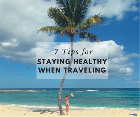 7 Tips For Staying Healthy When You Travel Traveling Fig