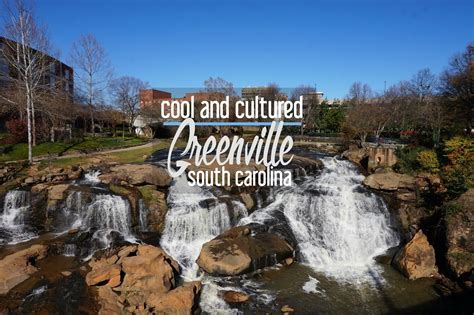 Cool And Cultured What To Do When You Visit Greenville South Carolina
