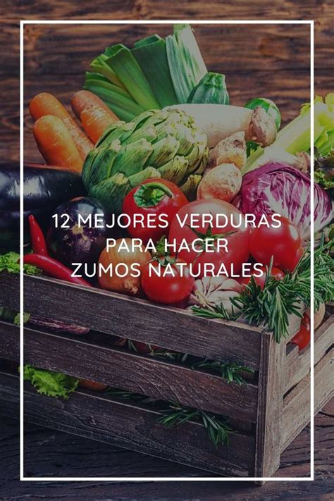 Las 12 Mejores Verduras Para Hacer Zumos Naturales
