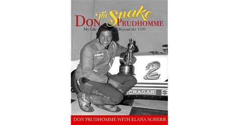 Don The Snake Prudhomme My Life Beyond The 1320 By Don Prudhomme