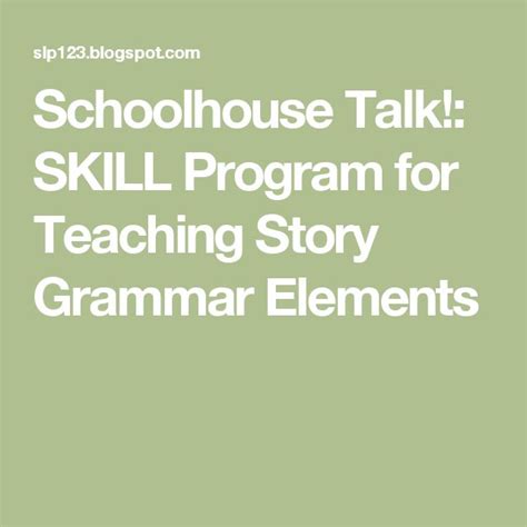 Schoolhouse Talk Skill Program For Teaching Story Grammar Elements