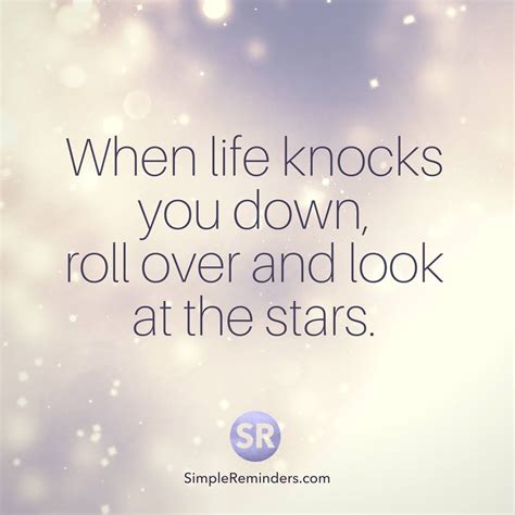 When Life Knocks You Down Roll Over And Look At The Stars