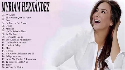 Myriam Hernández 25 Grandes Exitos Sus Mejores Canciones Youtube