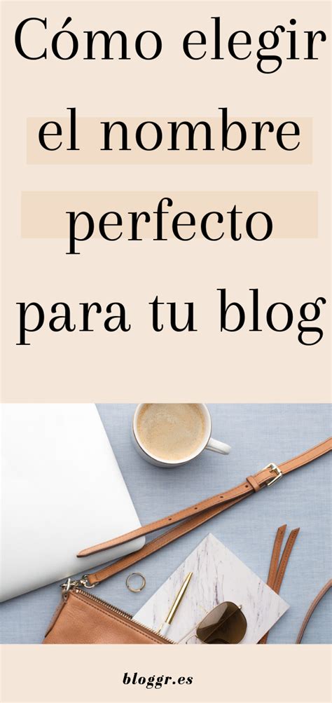 Cómo Elegir El Nombre Perfecto Para Tu Blog Nombres De Paginas Web