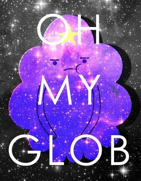 Oh My Glob Picture Quotes