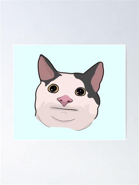 Polite Cat Meme Poster For Sale By Mahinart Redbubble