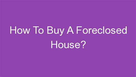 How To Buy A Foreclosed House