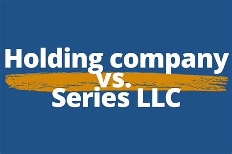 Holding Company Vs Series Llc Which Is Best For You