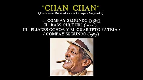 3 Versions Of The Song Chan Chan By Francisco Repilado Aka Compay