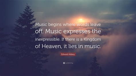 Edward Abbey Quote Music Begins Where Words Leave Off Music