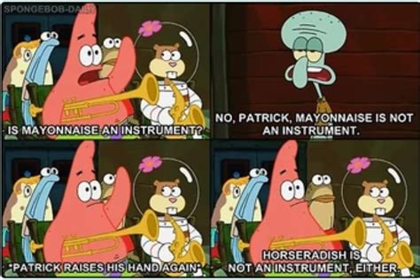 Patrick Is Mayonnaise An Instrument