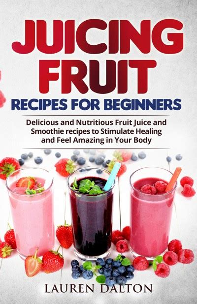 Smashwords Juicing Fruit Recipes For Beginners Delicious And Nutritious Fruit Juice And