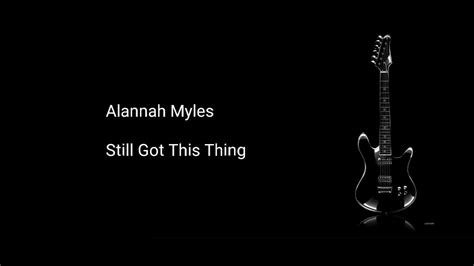 Alannah Myles Still Got This Thing Youtube