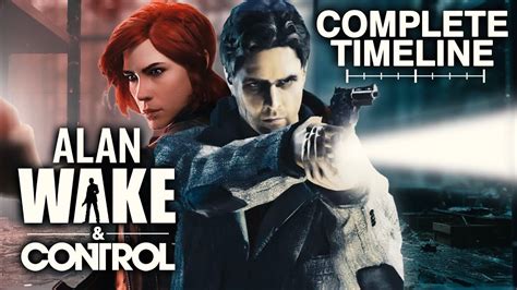 Alan Wake And Control The Complete Timeline What You Need To Know To