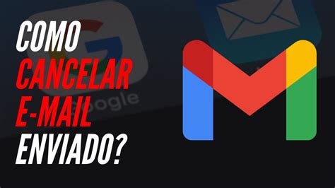 Como Cancelar Um Email Enviado No Gmail Passo A Passo Youtube