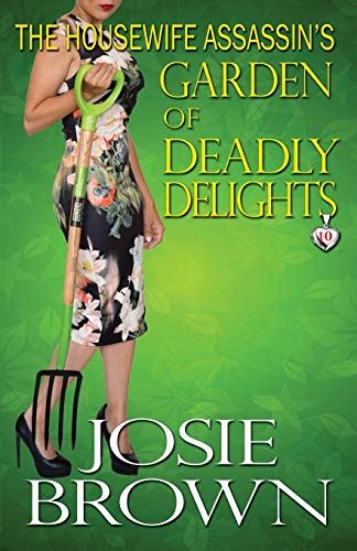 The Housewife Assassin S Garden Of Deadly Delights 10 Housewife Assassin Series Brown