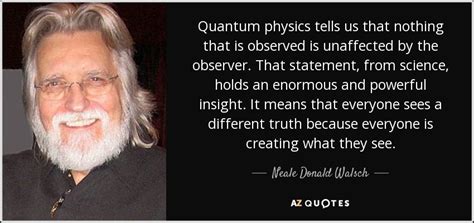 Neale Donald Walsch Quote Quantum Physics Tells Us That Nothing That