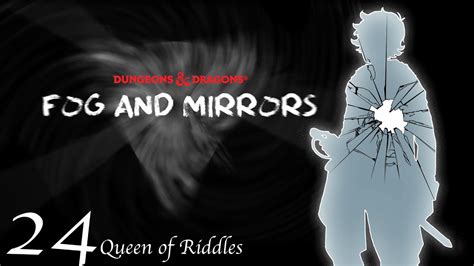 Check spelling or type a new query. D&D 5e Fog & Mirrors//Shards - Queen of Riddles (#24) - YouTube